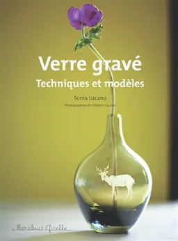 Verre gravé : techniques et modèles | Sonia Lucano, Frédéric Lucano
