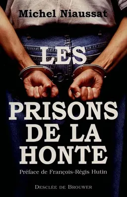 Les prisons de la honte | Michel Niaussat