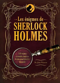 Les énigmes de Sherlock Holmes | John Watson, Tim Dedopulos, Chris Gould, Rebecca Wright