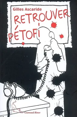 Retrouver Pétofi | Gilles Ascaride, Melchior Ascaride