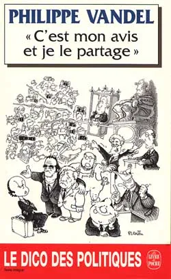 C'est mon avis et je le partage : le dico des politiques | Philippe Vandel