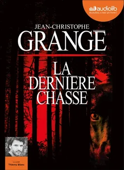 La dernière chasse | Jean-Christophe Grangé, Thierry Blanc