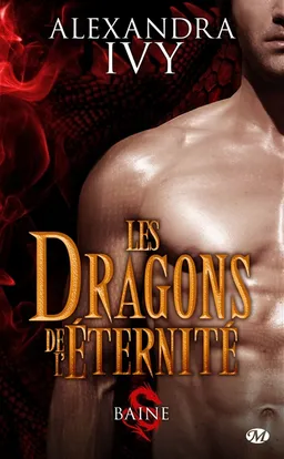 Les dragons de l'éternité. Vol. 1. Baine | Alexandra Ivy