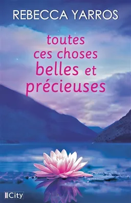 Toutes ces choses belles et précieuses | Rebecca Yarros