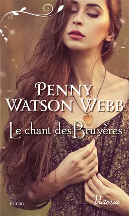 Héritiers des larmes. Vol. 4. Le chant des bruyères | Penny Watson Webb