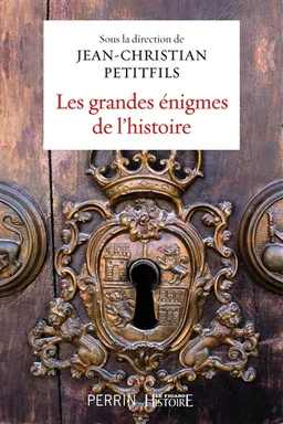 Les grandes énigmes de l'histoire | Jean-Christian Petitfils