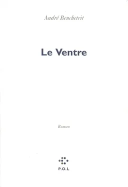 Le ventre | André Benchetrit