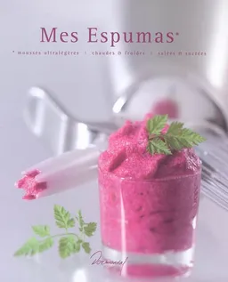 Mes espumas : mousses ultralégères, chaudes & froides, salées & sucrées | Laurence Dalon, Jean-Luc Syren, Valérie Walter