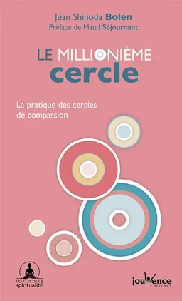 Le millionième cercle : la pratique des cercles de compassion | Jean Shinoda Bolen, Maud Séjournant