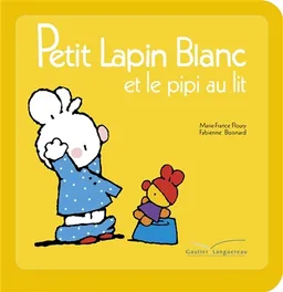 Petit Lapin blanc et le pipi au lit | Marie-France Floury, Fabienne Boisnard