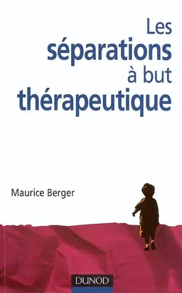 Les séparations à but thérapeutique | Maurice Berger