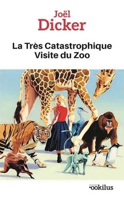 La très catastrophique visite du zoo | Joël Dicker