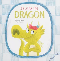Je suis un dragon | Christine Beigel, Jess Pauwels