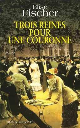 Trois reines pour une couronne | Elise Fischer