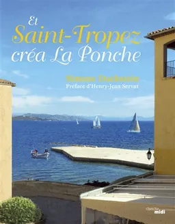 Et Saint-Tropez créa La Ponche | Simone Duckstein, Emmanuelle Massonaud, Henry Jean Servat