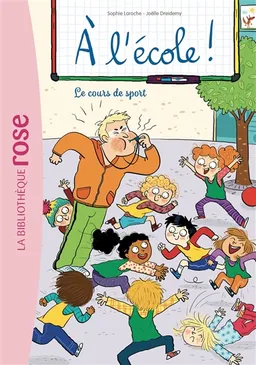 A l'école !. Vol. 6. Le cours de sport | Sophie Laroche, Joëlle Dreidemy