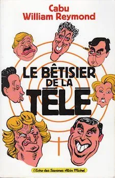 Le bêtisier de la télé | Cabu, William Reymond, Cabu