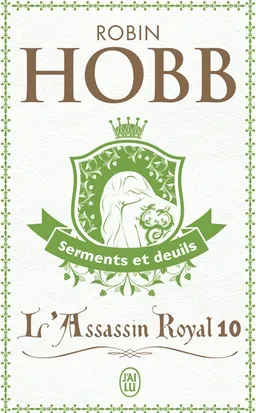 L'assassin royal. Vol. 10. Serments et deuils | Robin Hobb