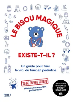 Le bisou magique existe-t-il ? : un guide pour trier le vrai du faux en pédiatrie | To be or not toubib, Leslie Plée