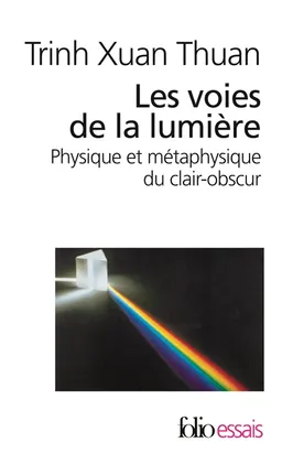Les voies de la lumière : physique et métaphysique du clair-obscur | Xuan Thuan Trinh