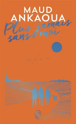 Plus jamais sans moi | Maud Ankaoua