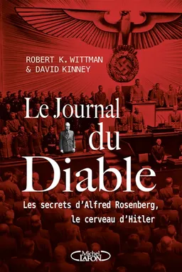 Le journal du diable : les secrets d'Alfred Rosenberg, le cerveau d'Hitler | Robert K. Wittman, David Kinney