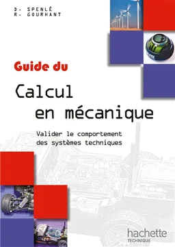 Guide du calcul en mécanique : valider le comportement des systèmes techniques | Daniel Spenlé, Robert Gourhant