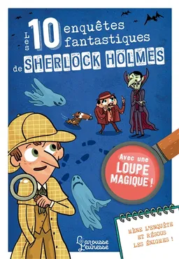 Les 10 enquêtes fantastiques de Sherlock Holmes : mène l'enquête et résous les énigmes ! | Sandra Lebrun, Loïc Méhée