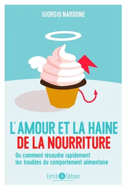 L'amour et la haine de la nourriture ou Comment résoudre rapidement les troubles du comportement alimentaire | Giorgio Nardone