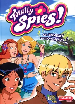 Totally Spies !. Vol. 8. Un ennemi trop craquant | Véronique Grisseaux, Delahayre, Eve Annovazzi
