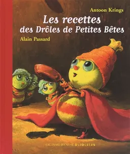 Les recettes des drôles de petites bêtes | Antoon Krings, Alain Passard, Virginie Fraboulet, Danièle Gerkens, Ludovic Escande, Chantal Thomas