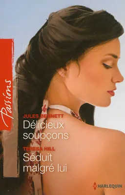 Délicieux soupçons. Séduit malgré lui | Jules Bennett, Teresa Hill