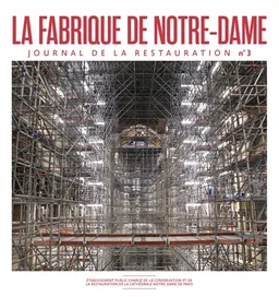 La fabrique de Notre-Dame : journal de la restauration, n° 3 | Jean-Louis Georgelin