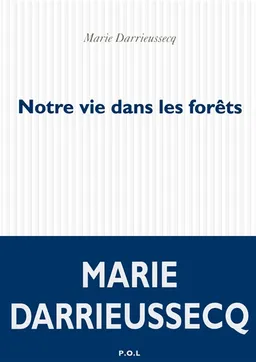 Notre vie dans les forêts | Marie Darrieussecq