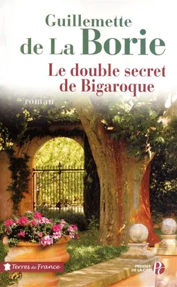 Le double secret de Bigaroque | Guillemette de La Borie
