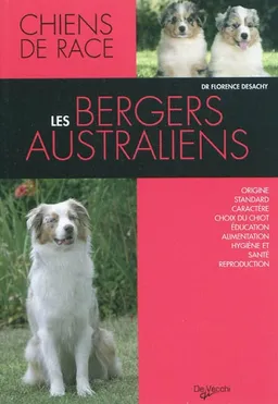 Les bergers australiens | Florence Desachy, Anne-Marie Bernard