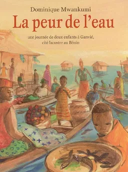 La peur de l'eau : une journée de deux enfants à Ganvié, cité lacustre au Bénin | Dominique Mwankumi