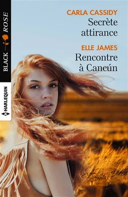 Secrète attirance. Rencontre à Cancun | Carla Cassidy, Elle James
