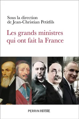 Les grands ministres qui ont fait la France | Jean-Christian Petitfils