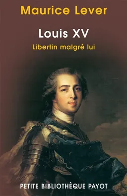 Louis XV : libertin malgré lui | Maurice Lever
