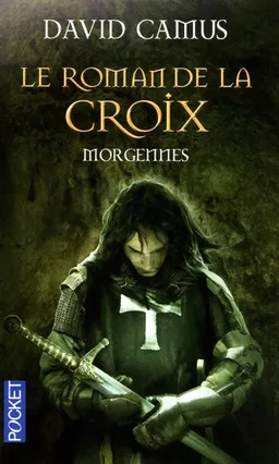 Le roman de la Croix. Vol. 2. Morgennes | David Camus