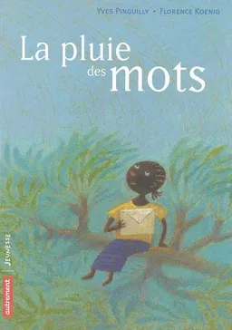 La pluie des mots | Yves Pinguilly, Florence Koenig