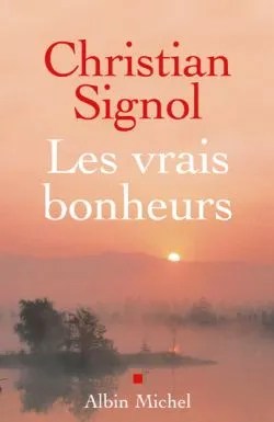 Les vrais bonheurs | Christian Signol