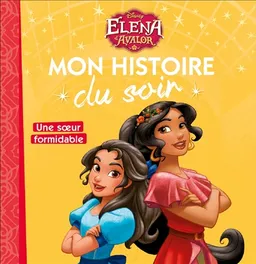 Elena d'Avalor : une soeur formidable | Walt Disney company