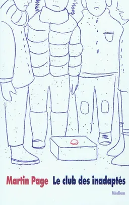 Le club des inadaptés | Martin Page