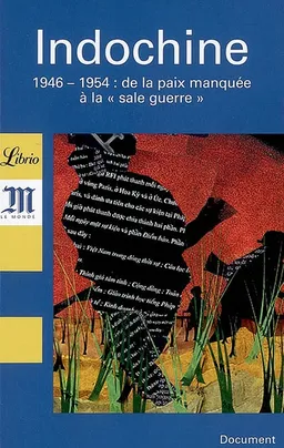 Indochine : 1946-1954 : de la paix manquée à la sale guerre | Le Monde (périodique), Yves-Marc Ajchenbaum