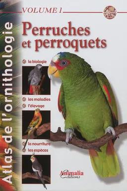 Atlas de l'ornithologie. Vol. 1. Perruches & perroquets | Philippe de Wailly, Jacqueline Prin, Gabriel Prin, Gireg Allain, Richard Latreille, Michel Le Stum, Roland Vennier