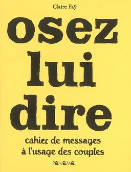 Osez lui dire : cahier de messages à l'usage des couples | Claire Faÿ