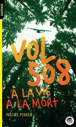 Vol 508 : à la vie, à la mort | Pascale Perrier