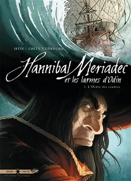 Hannibal Meriadec et les larmes d'Odin. Vol. 1. L'ordre des cendres | Jean-Luc Istin, Stéphane Créty